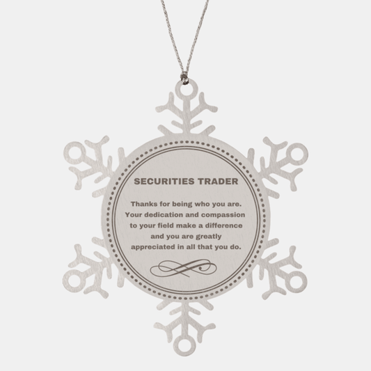 Securities Trader Snowflake Ornament - Thanks for being who you are - Birthday Christmas Jewelry Gifts Coworkers Colleague Boss