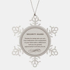 Security Guard Snowflake Ornament - Thanks for being who you are - Birthday Christmas Jewelry Gifts Coworkers Colleague Boss