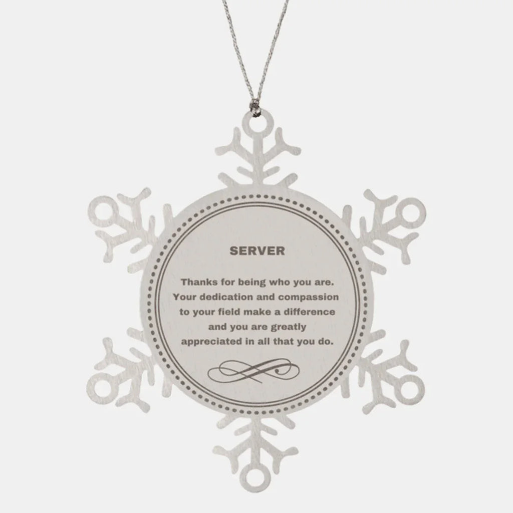 Server Snowflake Ornament - Thanks for being who you are - Birthday Christmas Jewelry Gifts Coworkers Colleague Boss