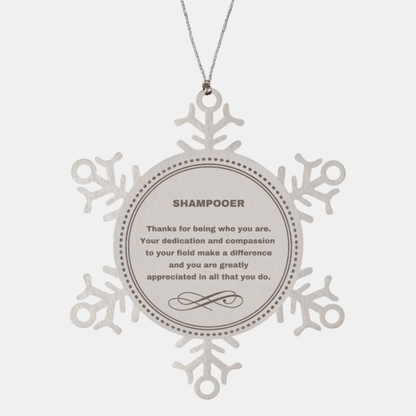 Shampooer Snowflake Ornament - Thanks for being who you are - Birthday Christmas Jewelry Gifts Coworkers Colleague Boss