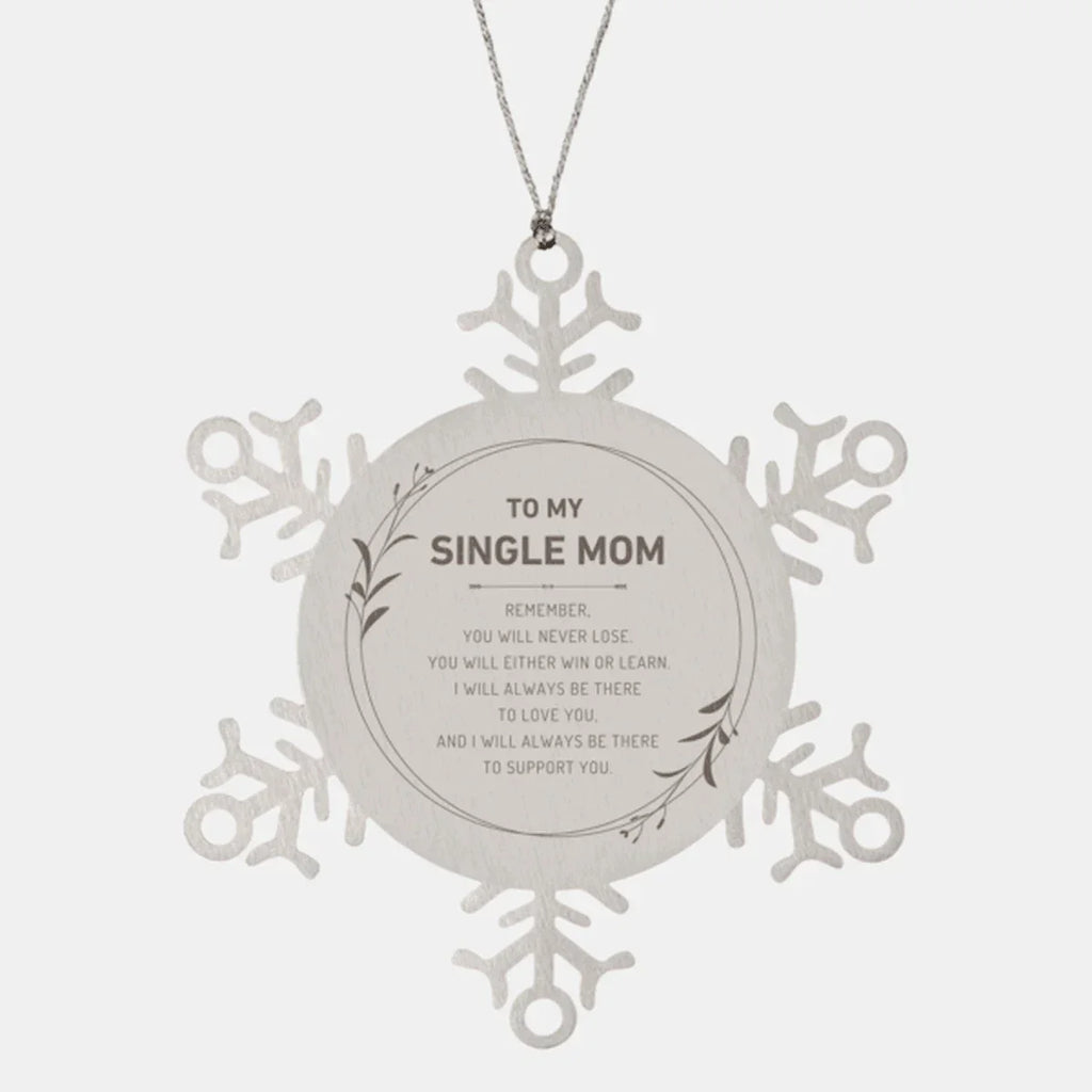 Single Mom Ornament Gifts, To My Single Mom Remember, you will never lose. You will either WIN or LEARN, Keepsake Snowflake Ornament For Single Mom, Birthday Christmas Gifts Ideas For Single Mom X-mas Gifts
