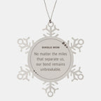 Single Mom Snowflake Ornament Long Distance Relationship Gifts, No matter the miles that separate us, Our Bond Remains Unbreakable Birthday Christmas Unique Gifts For Single Mom