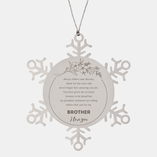 Snowflake Ornament for Brother Present, Brother Always follow your dreams, never forget how amazing you are, Brother Christmas Gifts Decorations for Girls Boys Teen Men Women