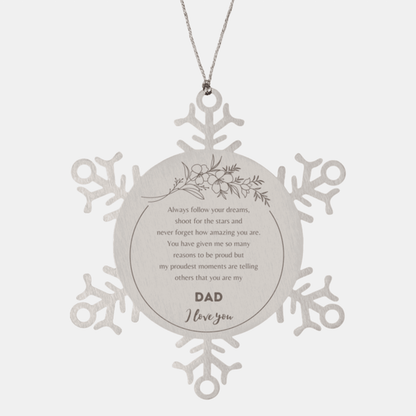 Snowflake Ornament for Dad Present, Dad Always follow your dreams, never forget how amazing you are, Dad Christmas Gifts Decorations for Girls Boys Teen Men Women