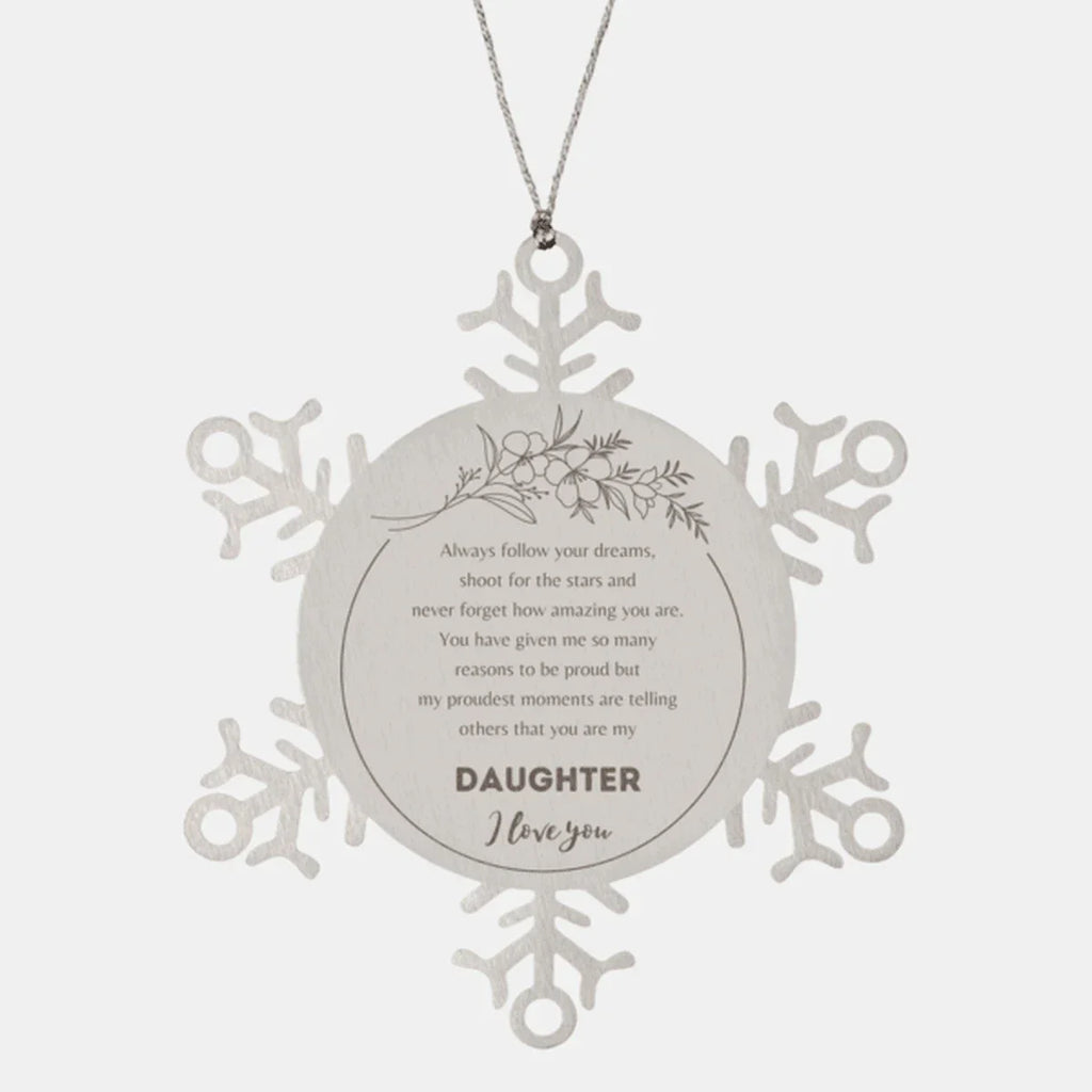 Snowflake Ornament - Daughter Always follow your dreams, never forget how amazing you are, Daughter Christmas Gifts Decorations for Girls Boys Teen Men Women