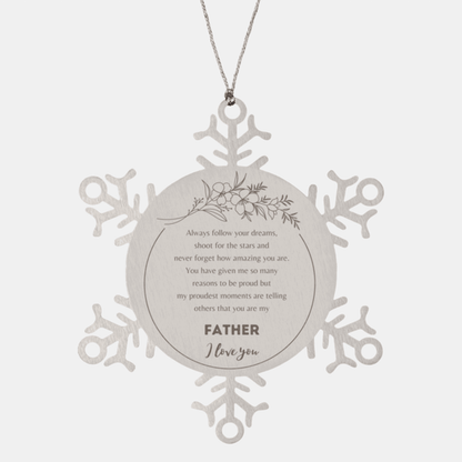 Snowflake Ornament for Father Present, Father Always follow your dreams, never forget how amazing you are, Father Christmas Gifts Decorations for Girls Boys Teen Men Women