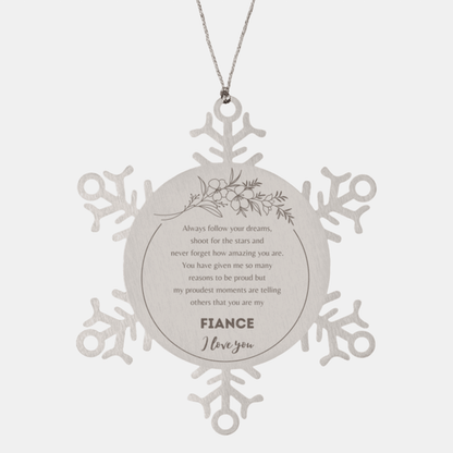Snowflake Ornament for Fiance Present, Fiance Always follow your dreams, never forget how amazing you are, Fiance Christmas Gifts Decorations for Girls Boys Teen Men Women
