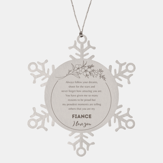 Snowflake Ornament for Fiance Present, Fiance Always follow your dreams, never forget how amazing you are, Fiance Christmas Gifts Decorations for Girls Boys Teen Men Women