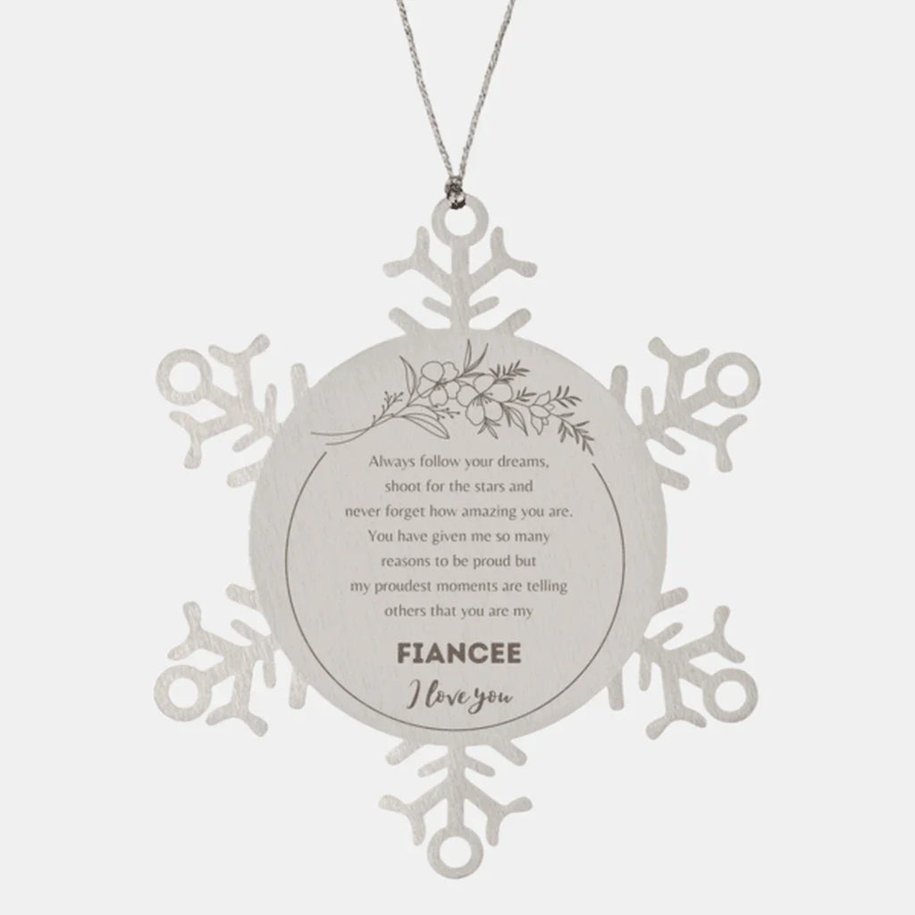 Snowflake Ornament for Fiancee Present, Fiancee Always follow your dreams, never forget how amazing you are, Fiancee Christmas Gifts Decorations for Girls Boys Teen Men Women