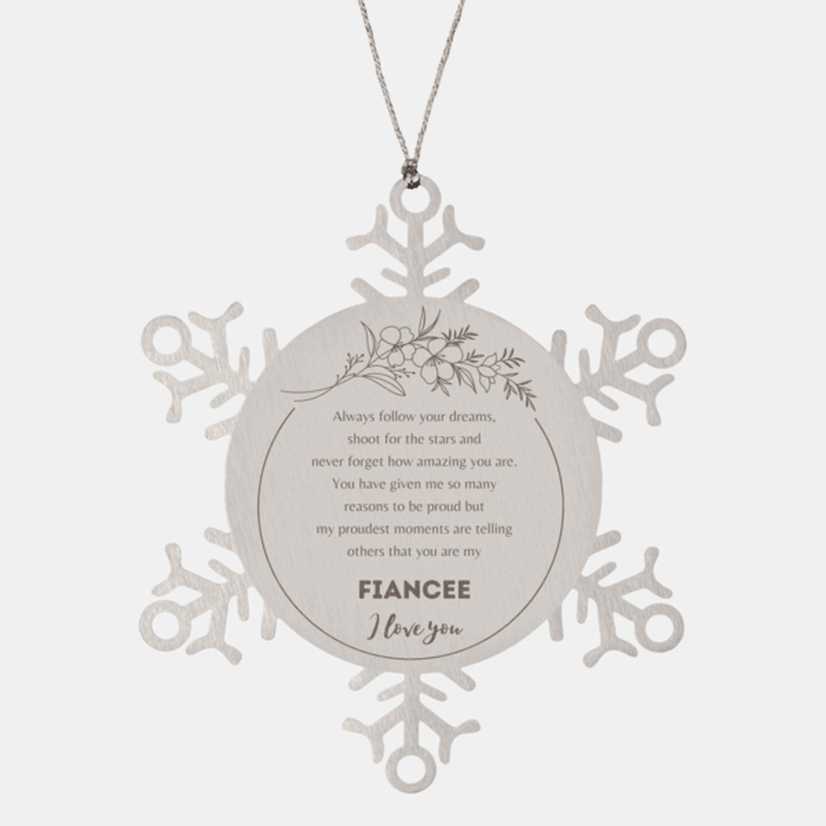 Snowflake Ornament for Fiancee Present, Fiancee Always follow your dreams, never forget how amazing you are, Fiancee Christmas Gifts Decorations for Girls Boys Teen Men Women