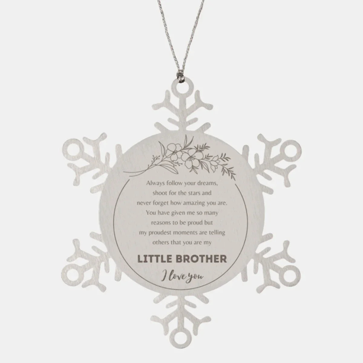 Snowflake Ornament for Little Brother Present, Little Brother Always follow your dreams, never forget how amazing you are, Little Brother Christmas Gifts Decorations for Girls Boys Teen Men Women