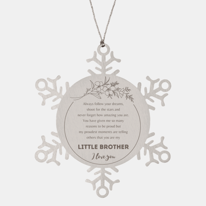 Snowflake Ornament for Little Brother Present, Little Brother Always follow your dreams, never forget how amazing you are, Little Brother Christmas Gifts Decorations for Girls Boys Teen Men Women
