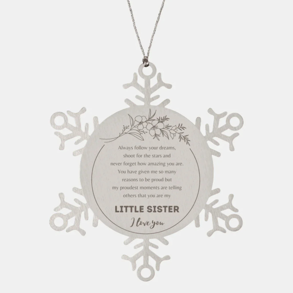 Snowflake Ornament for Little Sister Present, Little Sister Always follow your dreams, never forget how amazing you are, Little Sister Christmas Gifts Decorations for Girls Boys Teen Men Women