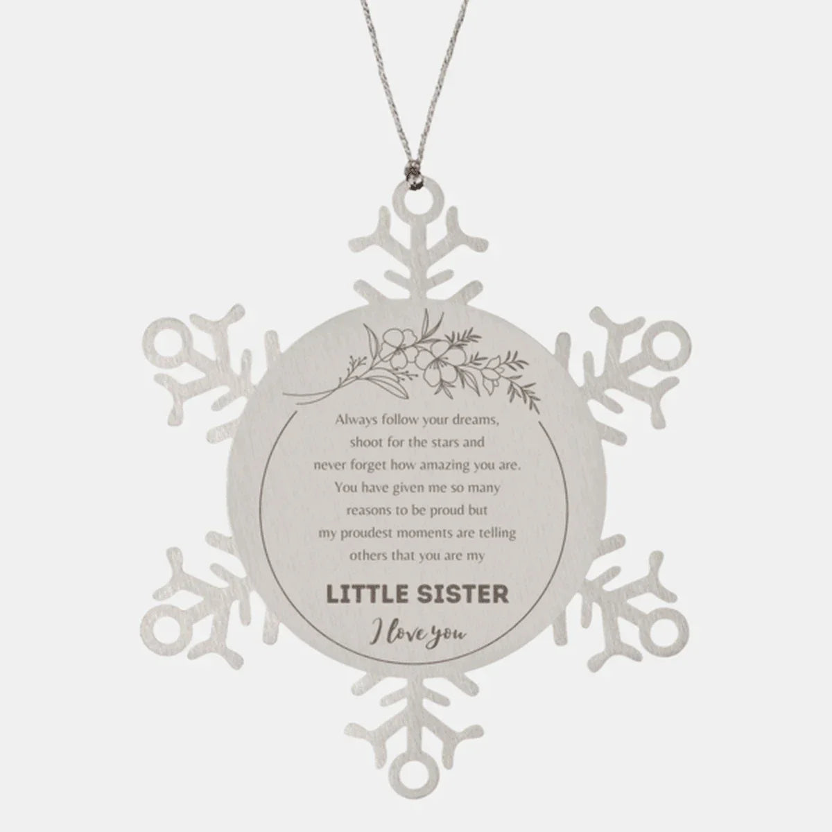 Snowflake Ornament for Little Sister Present, Little Sister Always follow your dreams, never forget how amazing you are, Little Sister Christmas Gifts Decorations for Girls Boys Teen Men Women