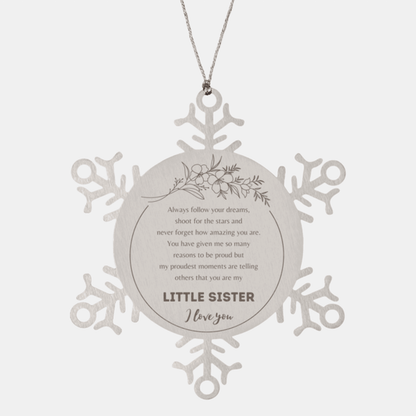 Snowflake Ornament for Little Sister Present, Little Sister Always follow your dreams, never forget how amazing you are, Little Sister Christmas Gifts Decorations for Girls Boys Teen Men Women