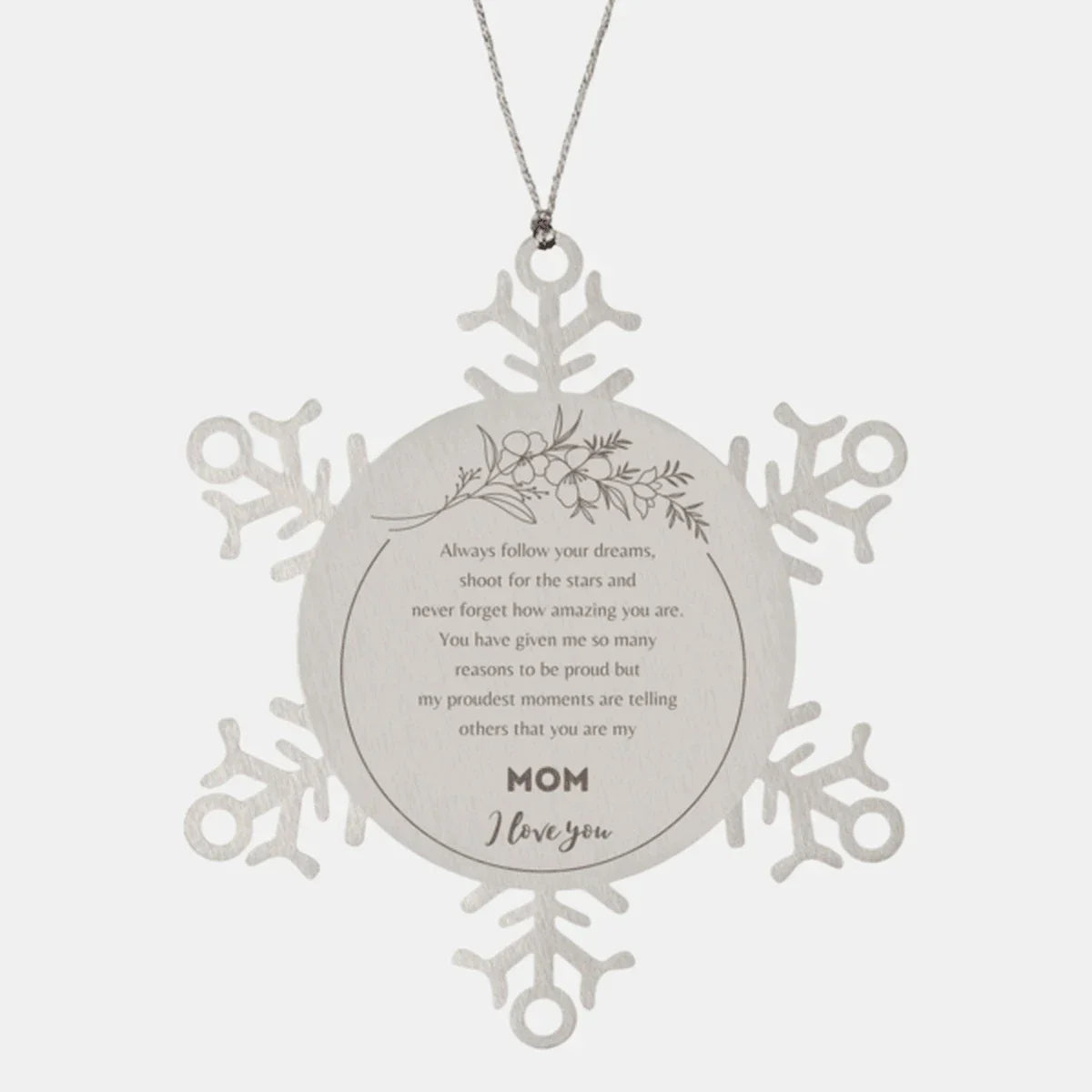 Snowflake Ornament for Mom Present, Mom Always follow your dreams, never forget how amazing you are, Mom Christmas Gifts Decorations for Girls Boys Teen Men Women