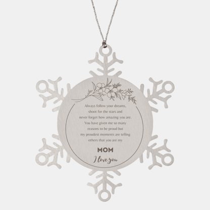 Snowflake Ornament for Mom Present, Mom Always follow your dreams, never forget how amazing you are, Mom Christmas Gifts Decorations for Girls Boys Teen Men Women