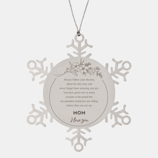Snowflake Ornament for Mom Present, Mom Always follow your dreams, never forget how amazing you are, Mom Christmas Gifts Decorations for Girls Boys Teen Men Women