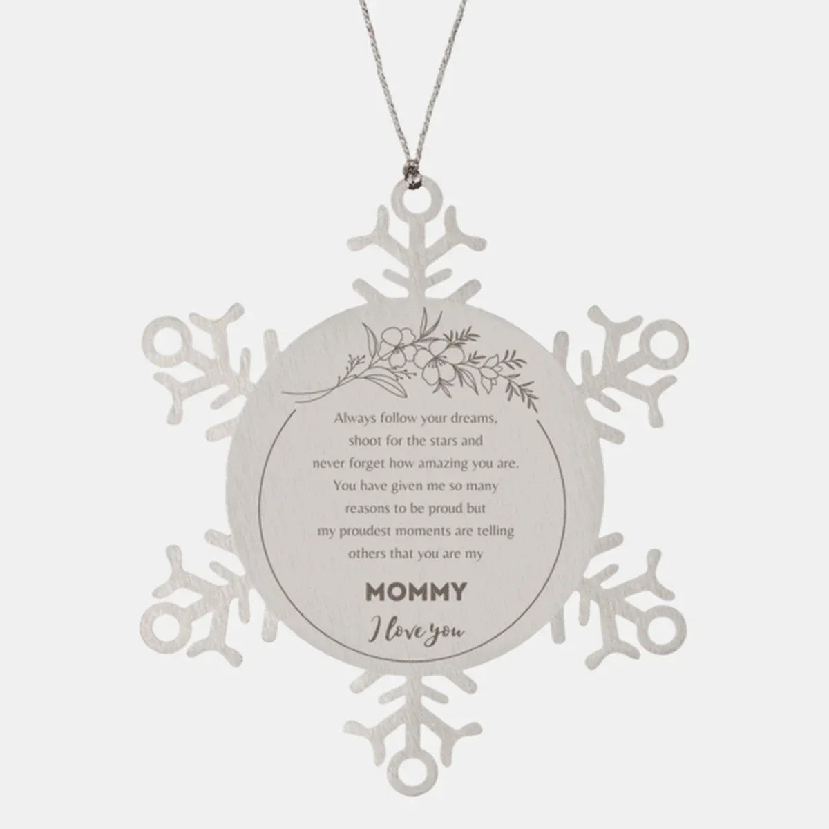 Snowflake Ornament for Mommy Present, Mommy Always follow your dreams, never forget how amazing you are, Mommy Christmas Gifts Decorations for Girls Boys Teen Men Women