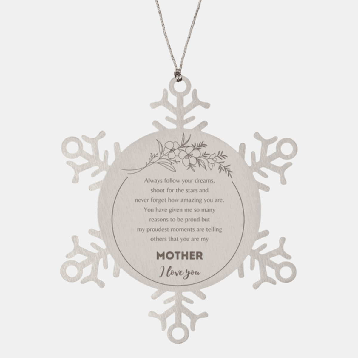 Snowflake Ornament for Mother Present, Mother Always follow your dreams, never forget how amazing you are, Mother Christmas Gifts Decorations for Girls Boys Teen Men Women