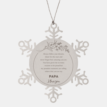 Snowflake Ornament for Papa Present, Papa Always follow your dreams, never forget how amazing you are, Papa Christmas Gifts Decorations for Girls Boys Teen Men Women - Mallard Moon Gift Shop