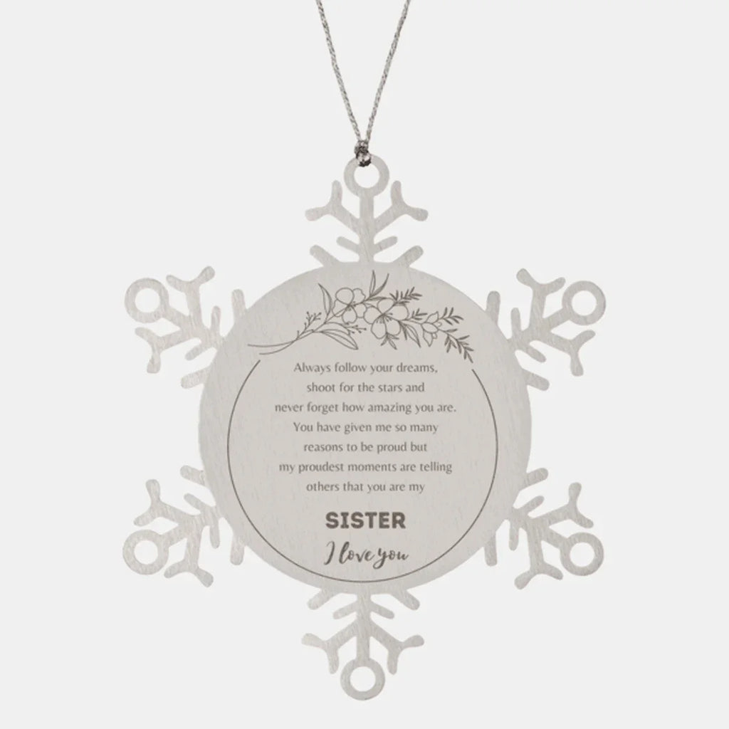 Snowflake Ornament for Sister Present, Sister Always follow your dreams, never forget how amazing you are, Sister Christmas Gifts Decorations for Girls Boys Teen Men Women