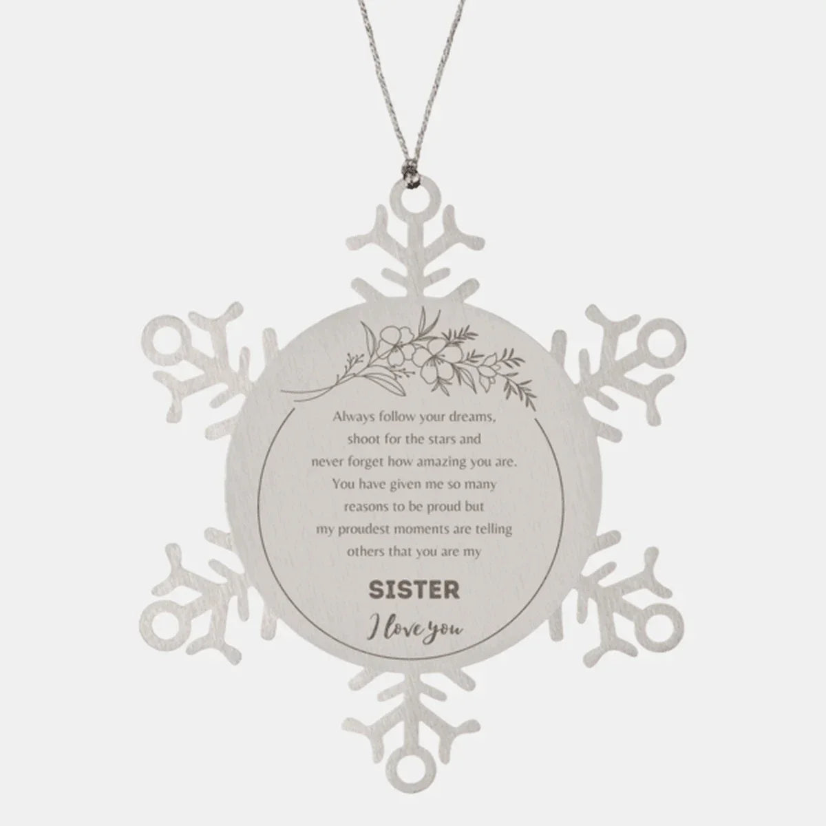 Snowflake Ornament for Sister Present, Sister Always follow your dreams, never forget how amazing you are, Sister Christmas Gifts Decorations for Girls Boys Teen Men Women