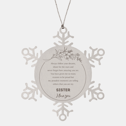 Snowflake Ornament for Sister Present, Sister Always follow your dreams, never forget how amazing you are, Sister Christmas Gifts Decorations for Girls Boys Teen Men Women