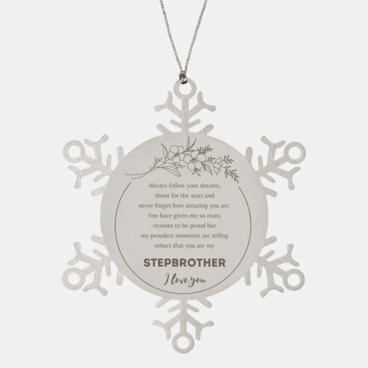 Snowflake Ornament for Stepbrother Present, Stepbrother Always follow your dreams, never forget how amazing you are, Stepbrother Christmas Gifts Decorations for Girls Boys Teen Men Women