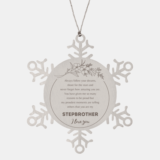 Snowflake Ornament for Stepbrother Present, Stepbrother Always follow your dreams, never forget how amazing you are, Stepbrother Christmas Gifts Decorations for Girls Boys Teen Men Women