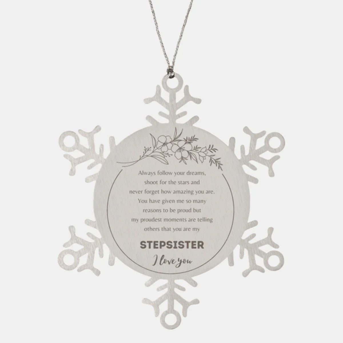 Snowflake Ornament for Stepsister Present, Stepsister Always follow your dreams, never forget how amazing you are, Stepsister Christmas Gifts Decorations for Girls Boys Teen Men Women
