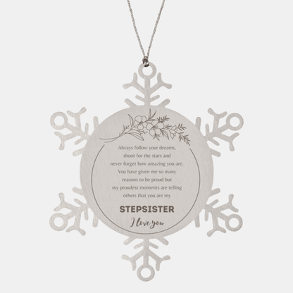 Snowflake Ornament for Stepsister Present, Stepsister Always follow your dreams, never forget how amazing you are, Stepsister Christmas Gifts Decorations for Girls Boys Teen Men Women