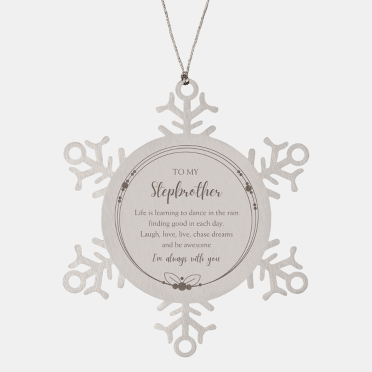 Stepbrother Christmas Snowflake Ornament, Motivational Birthday Gifts - Life is learning to dance in the rain