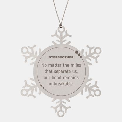 Stepbrother Long Distance Relationship Gifts, No matter the miles that separate us, Cute Love Snowflake Ornament For Stepbrother, Birthday Christmas Unique Gifts For Stepbrother