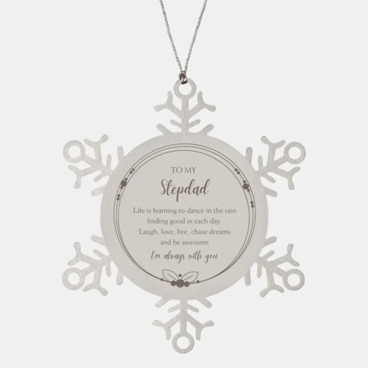 Stepdad Christmas Snowflake Ornament Life is learning to dance in the rain