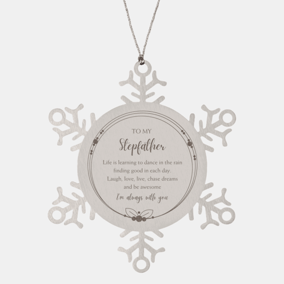 Stepfather Christmas Snowflake Ornament Birthday Gifts Life is learning to dance in the rain