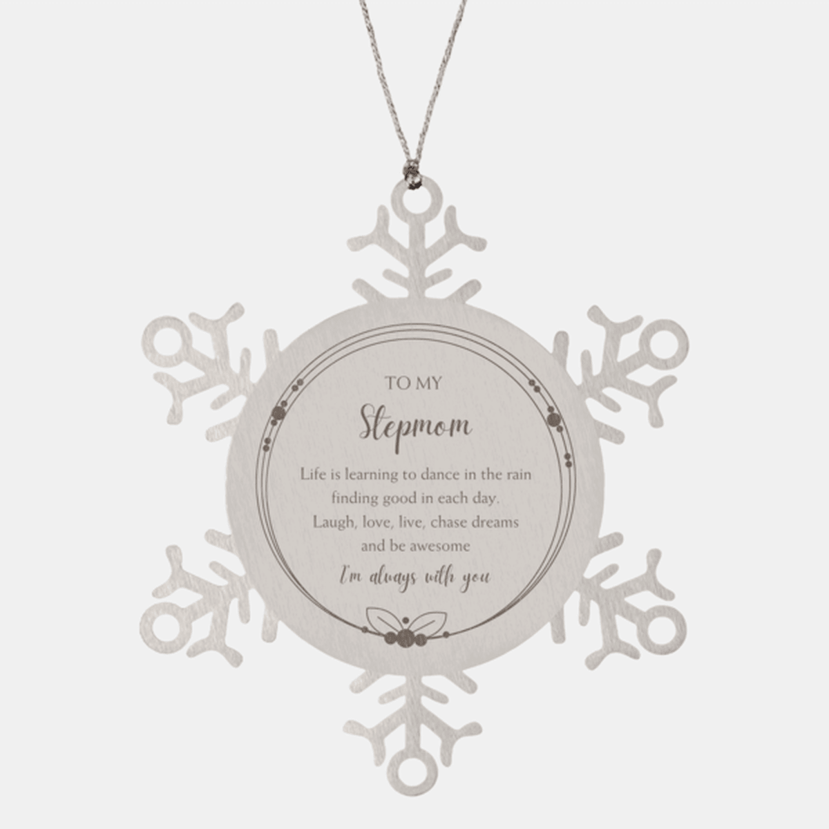Stepmom Christmas Snowflake Ornament Birthday Gifts Life is learning to dance in the rain