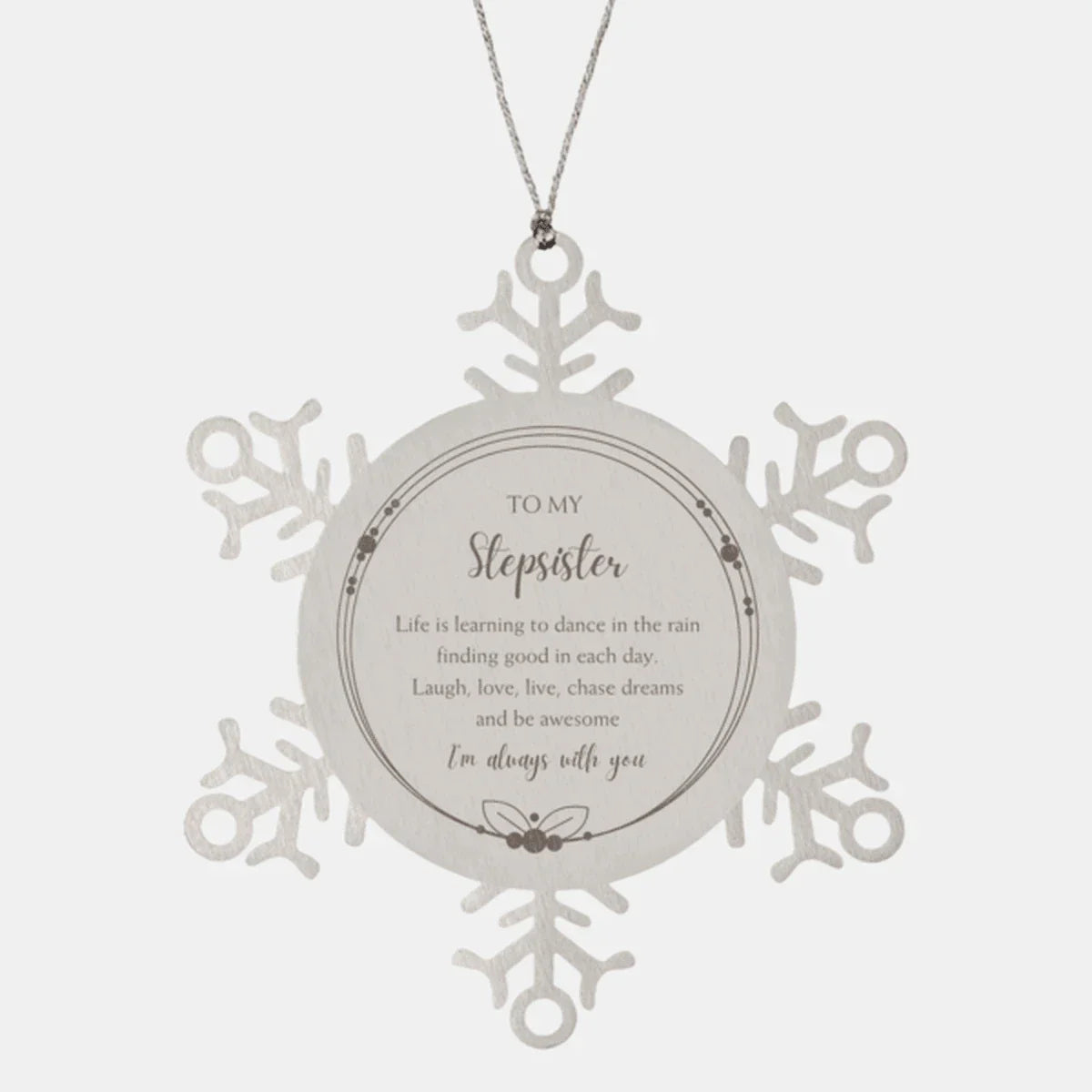 Stepsister Christmas Snowflake Ornament Life is learning to dance in the rain