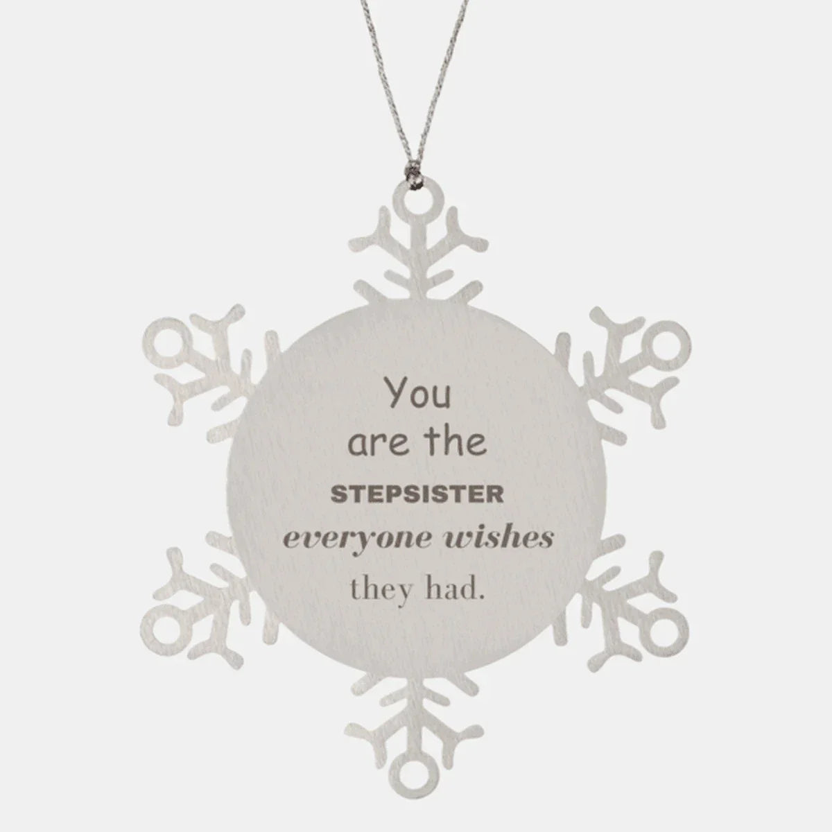 Stepsister Snowflake Ornament, Everyone wishes they had, Inspirational Ornament For Stepsister, Stepsister Gifts, Birthday Christmas Unique Gifts For Stepsister