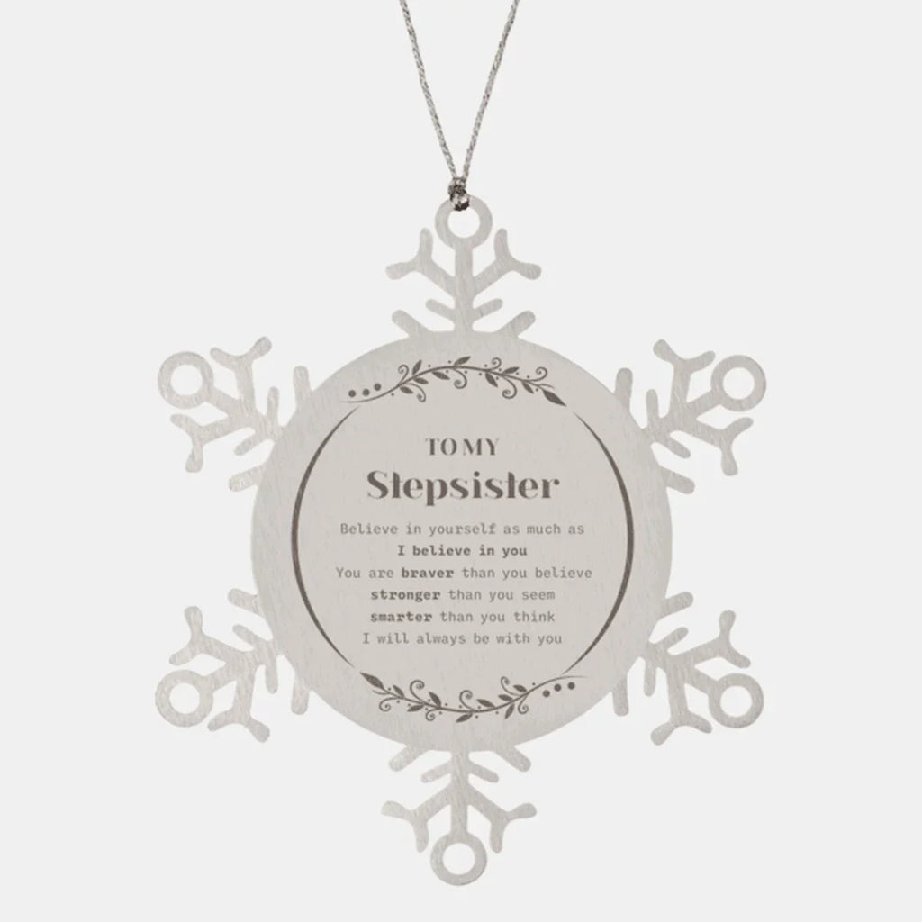 Stepsister Snowflake Ornament Gifts, To My Stepsister You are braver than you believe, stronger than you seem, Inspirational Gifts For Stepsister Ornament, Birthday, Christmas Gifts For Stepsister Men Women