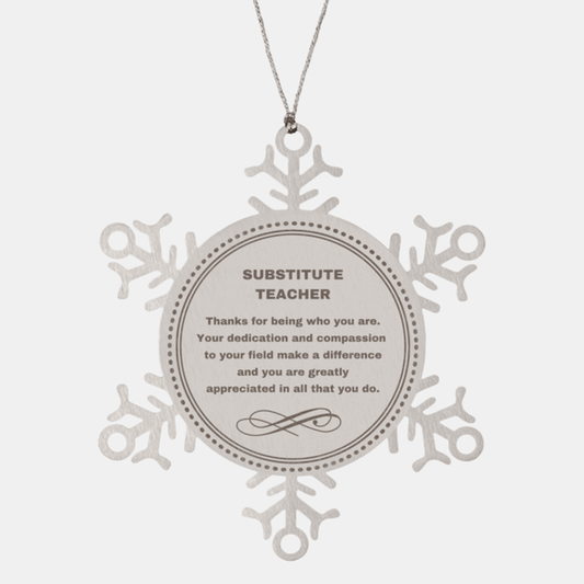 Substitute Teacher Snowflake Ornament - Thanks for being who you are - Birthday Christmas Jewelry Gifts Coworkers Colleague Boss