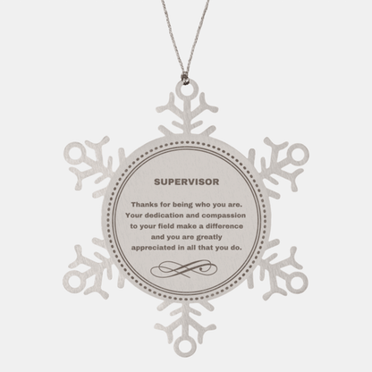 Supervisor Snowflake Ornament - Thanks for being who you are - Birthday Christmas Jewelry Gifts Coworkers Colleague Boss