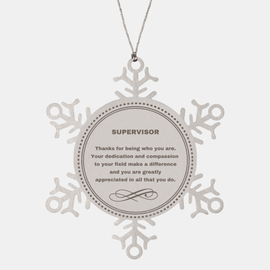 Supervisor Snowflake Ornament - Thanks for being who you are - Birthday Christmas Jewelry Gifts Coworkers Colleague Boss
