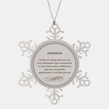 Surgeon Snowflake Ornament - Thanks for being who you are - Birthday Christmas Jewelry Gifts Coworkers Colleague Boss