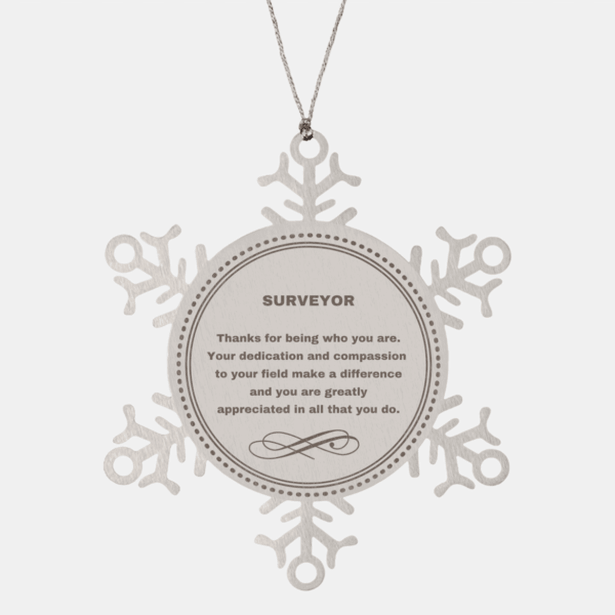 Surveyor Snowflake Ornament - Thanks for being who you are - Birthday Christmas Jewelry Gifts Coworkers Colleague Boss