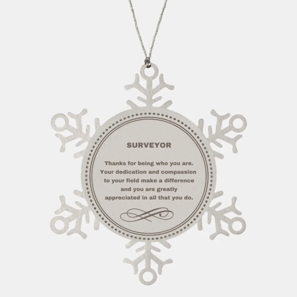 Surveyor Snowflake Ornament - Thanks for being who you are - Birthday Christmas Jewelry Gifts Coworkers Colleague Boss
