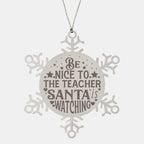 Teacher Gift, Be Nice to the Teacher, Santa is Watching, Snowflake Laser Engraved Steel Christmas Ornament, Funny Gifts, Novelty Gifts for Men, Women, Coworkers, Keepsake Teacher Ornament