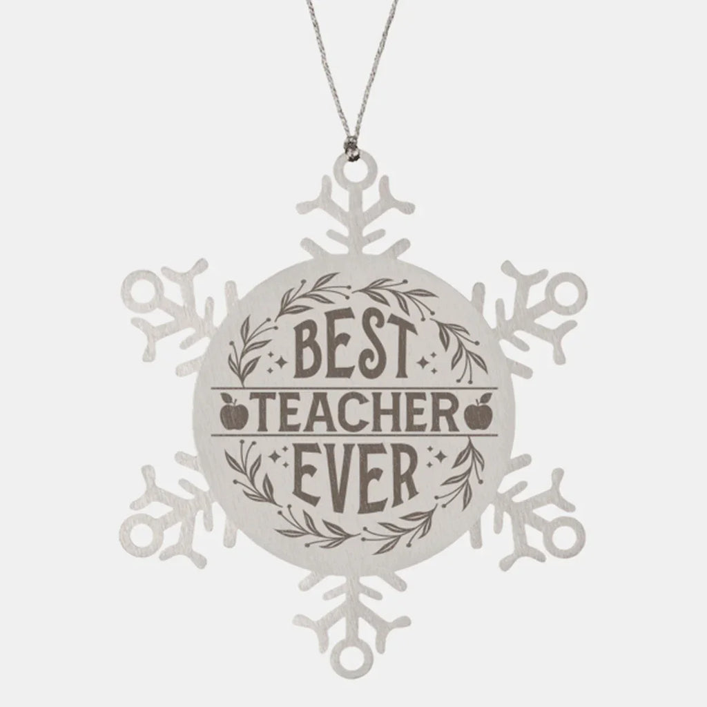 Teacher Gift, Best Teacher Ever, Snowflake Laser Engraved Steel Christmas Ornament, Inspirational Gifts, Novelty Gifts for Men, Women, Coworkers, Keepsake Teacher Ornament