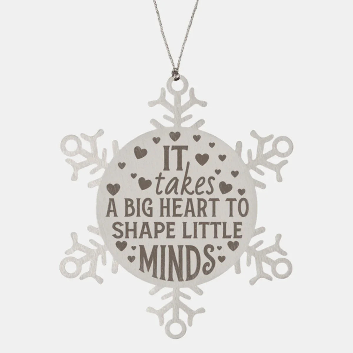 Teacher Gift, I Takes A Big Heart to Shape Little Minds, Snowflake Laser Engraved Steel Christmas Ornament, Inspirational Gifts, Novelty Gifts for Men, Women, Coworkers, Keepsake Teacher Ornament
