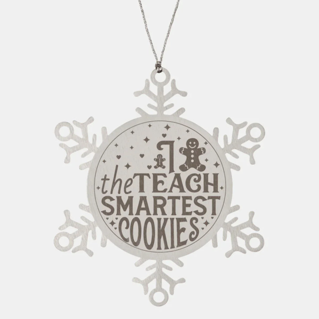 Teacher Gift, I Teach The Smartest Cookies, Gingerbread Man, Stainless Steel Snowflake Laser-engraved Ornament – Durable, Shatterproof Seasonal Christmas Decor